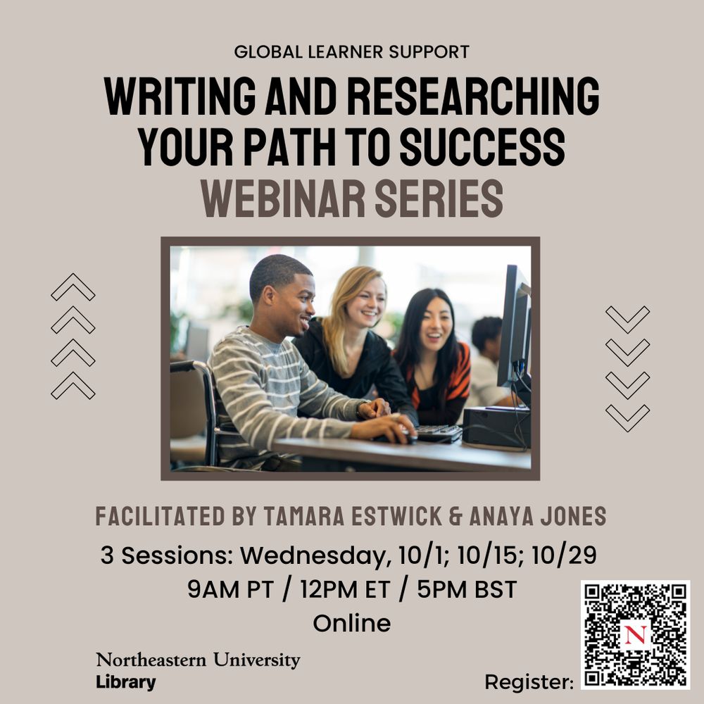 TEXT:
Global Learner Support
Writing and Researching Your Path to Success
Webinar Series
Facilitated by Tamara Estwick & Anaya Jones
3 Sessions: Wednesday, 10/1; 10/15; 10/29
9 a.m. PT / 12PM ET / 5PM BST
Online