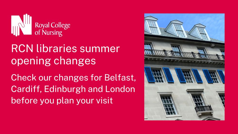 Royal College of Nursing graphic with text announcing RCN libraries summer opening changes for Belfast, Cardiff, Edinburgh, and London, set against a background image of a building with windows.