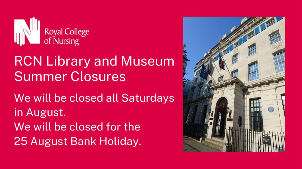 Image of the Royal College of Nursing building with a sign announcing RCN Library and Museum Summer Closures, noting closures all Saturdays in August and the 25 August Bank Holiday.
