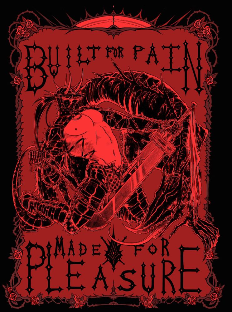 red and black illustration of Jun from Lunar Blight dressed up in leather and spikes and holding his sword between his legs with chains. There's a dragon-like monster beside him with it's long tongue sticking out. The text on the top says "BUILT FOR PAIN" and the text on the bottom says "MADE FOR PLEASURE"