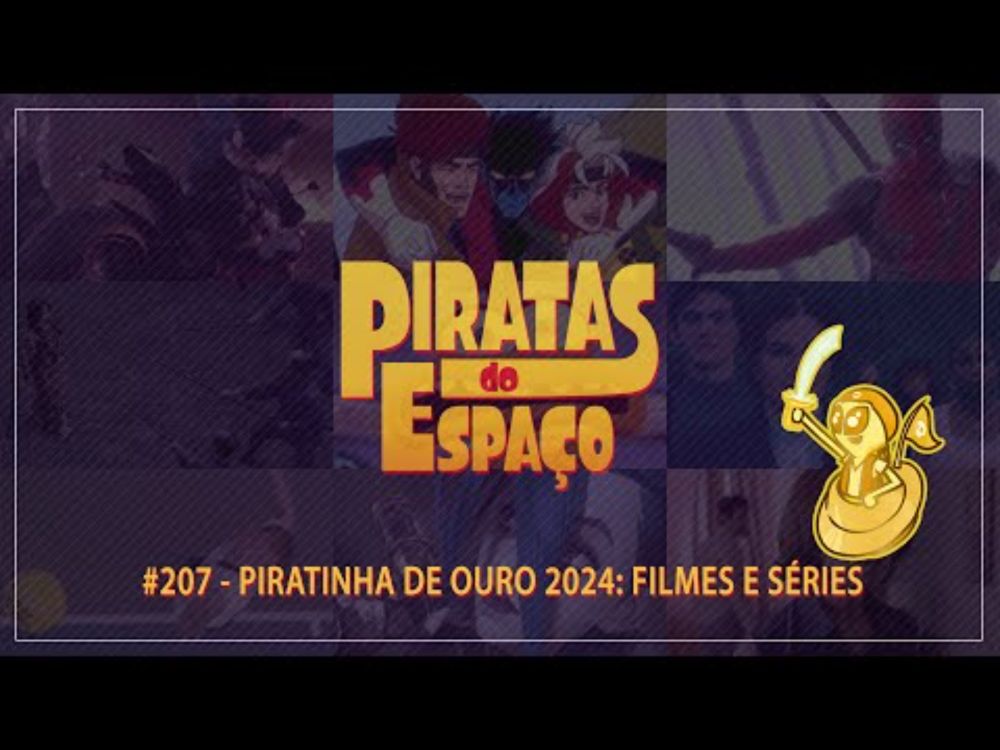 #207 - Piratinha de Ouro 2024: Filmes e Séries | Piratas do Espaço