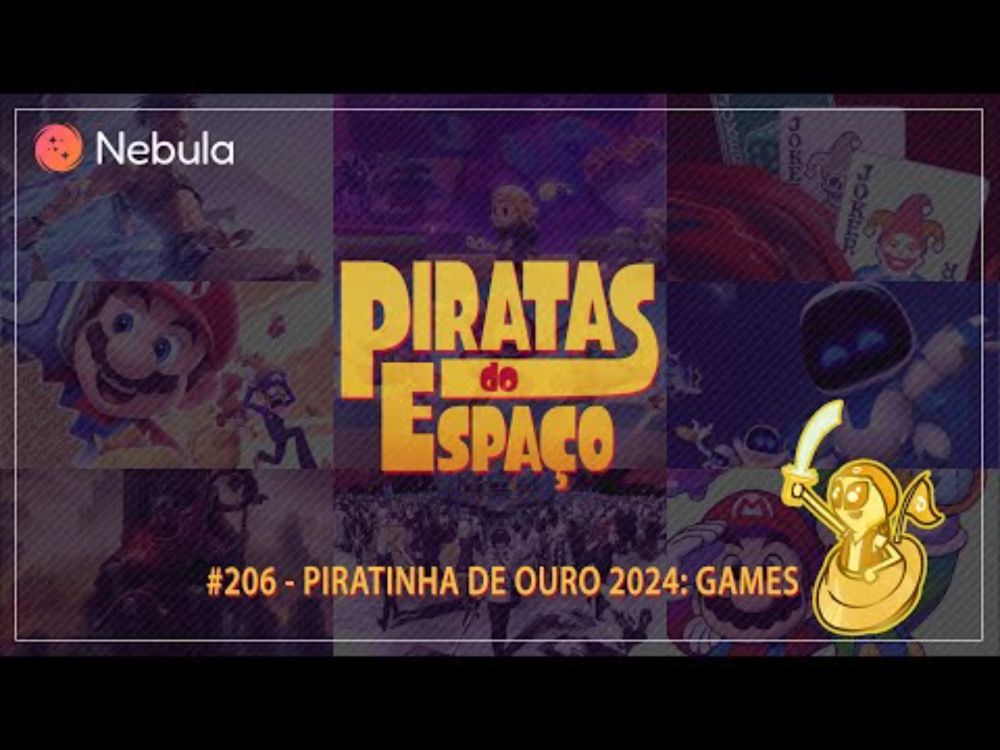 #206 - Piratinha de Ouro 2024: Games | Piratas do Espaço