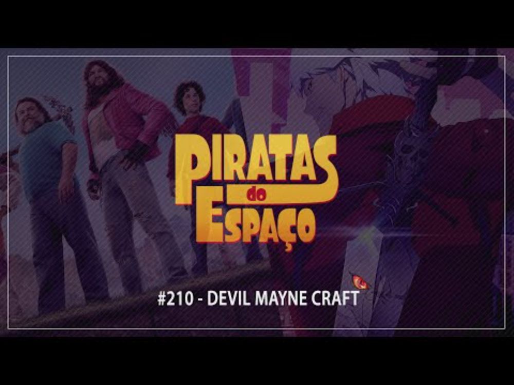 #210 - Devil Mayne Craft | Piratas do Espaço