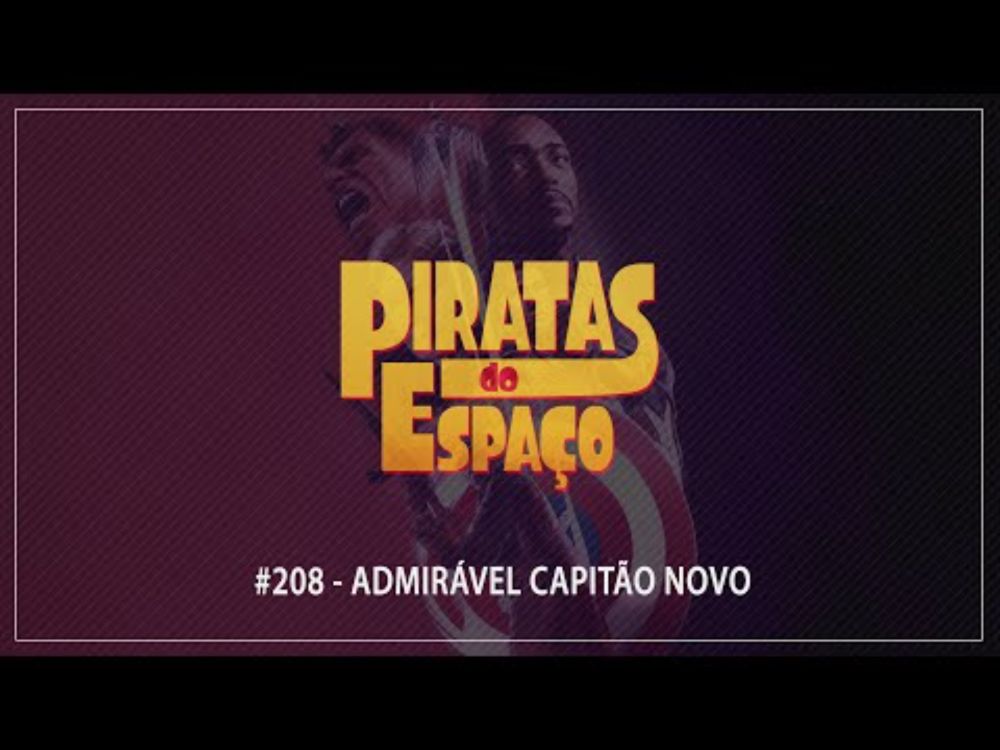 #208 - Admirável Capitão Novo | Piratas do Espaço