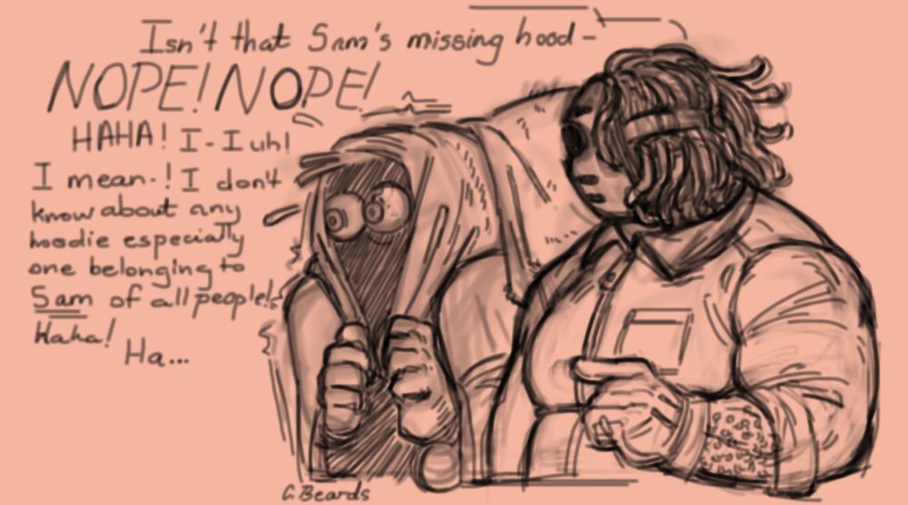 Digital sketch of the characters Lyle and Hellen from the videogame Look Outside. 
Hellen points at Lyle asking him: "Isn't that Sam's missing hood-"
Lyle interrupts her, nervously hiding deeper into a hoodie as he clutches it, anxiously shouting: "NOPE! NOPE!"
Lyle continues, clearly trying to deny Hellen's accusation: "Haha! I- I uh! I mean-! I don't about any hoodie especially one belonging to Sam of all people! Haha! Ha..."