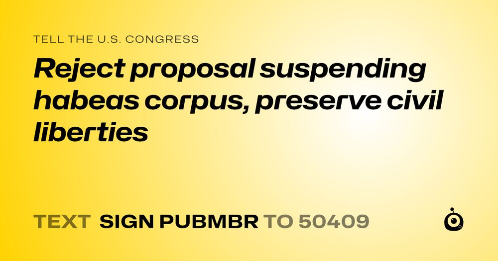 Reject proposal suspending habeas corpus, preserve civil liberties