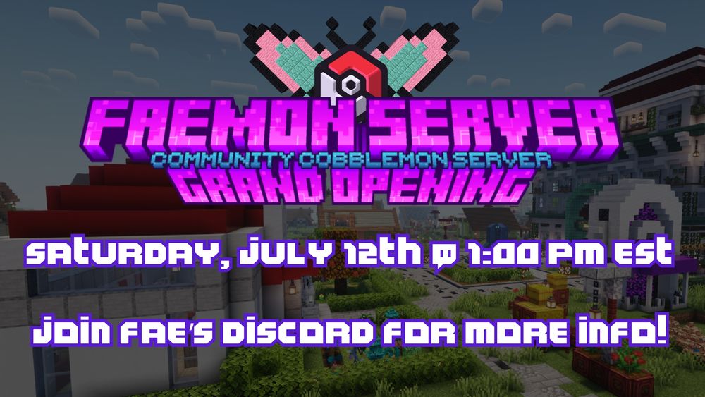 Faemon Server Grand Opening: A Community Cobblemon Server

Saturday, July 12th @ 1:00PM EST

Join Fae's Discord for more info! (must DM Fae for this info or be in streams!)