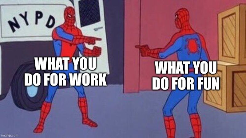 Spiderman pointing at Spiderman, with left text reading “what you do for work” and text on the right reading “what you do for fun”