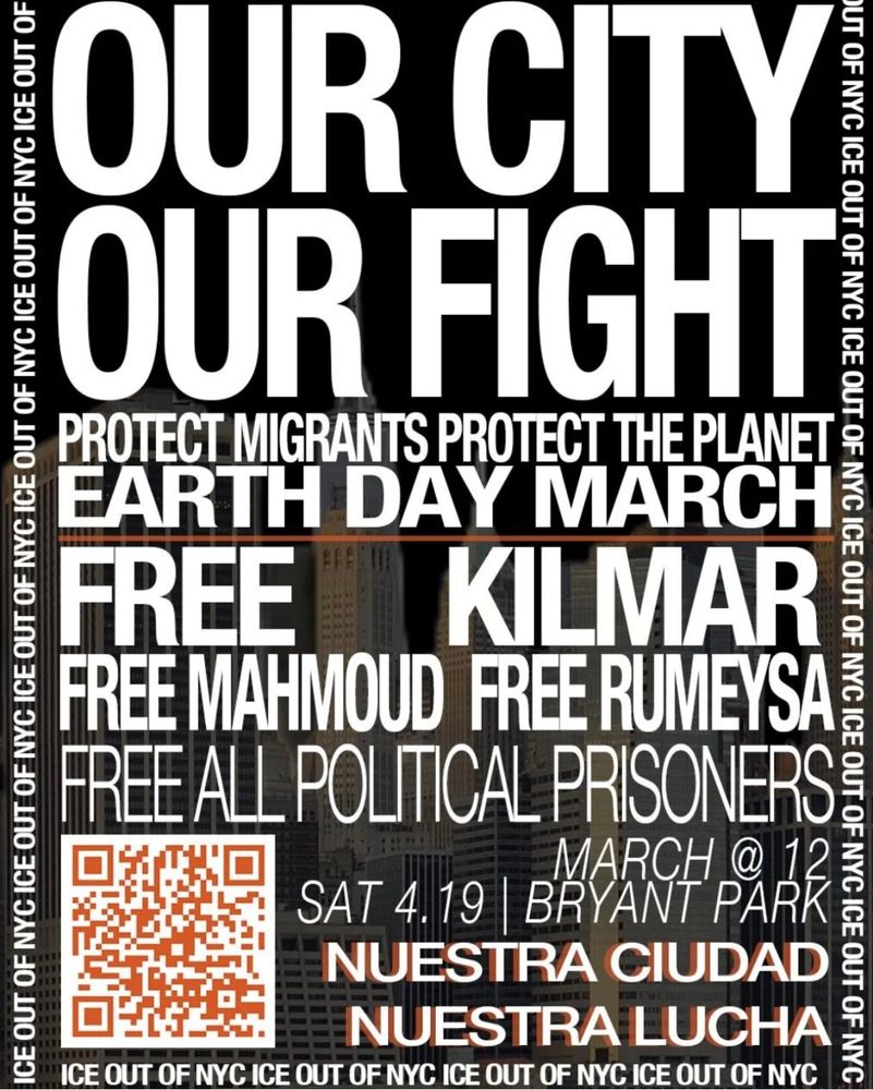 Graphic: our city, our fight. Protect migrants, protect the planet, Earth day march. Free Kilmar, free Mahmoud, free Rumeysa, free all political prisoners. Marching at 12pm on Saturday, 4/19 at Bryant Park. ICE out of NYC! 