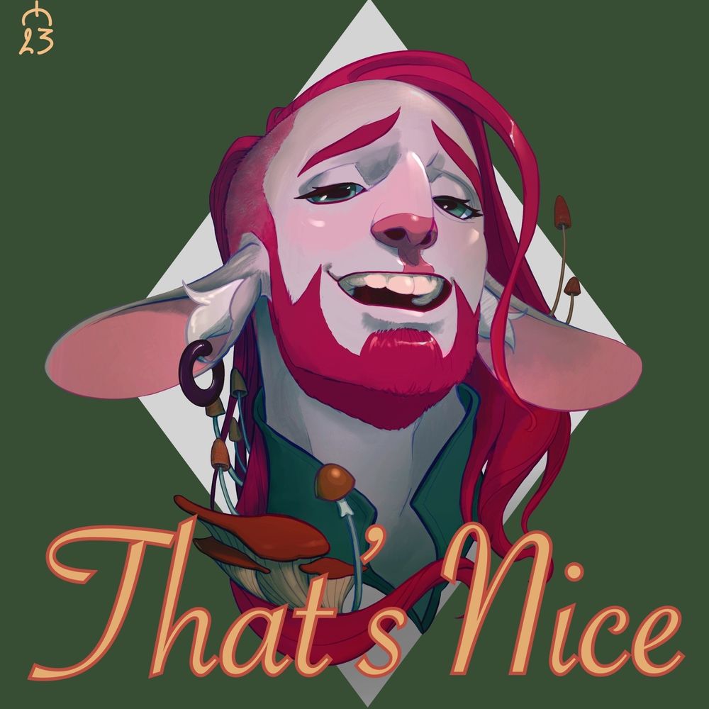 A pink-haired and bearded person with long ungulate ears; caption “That’s Nice”