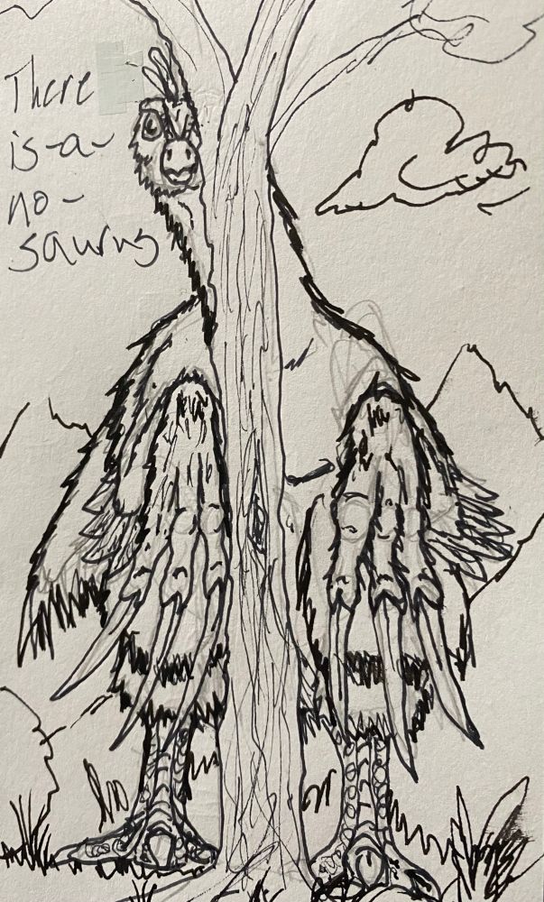 A bad sketch of a Therizinosaurus hiding (poorly) behind a tree; caption reads “There Is-a No Saurus”