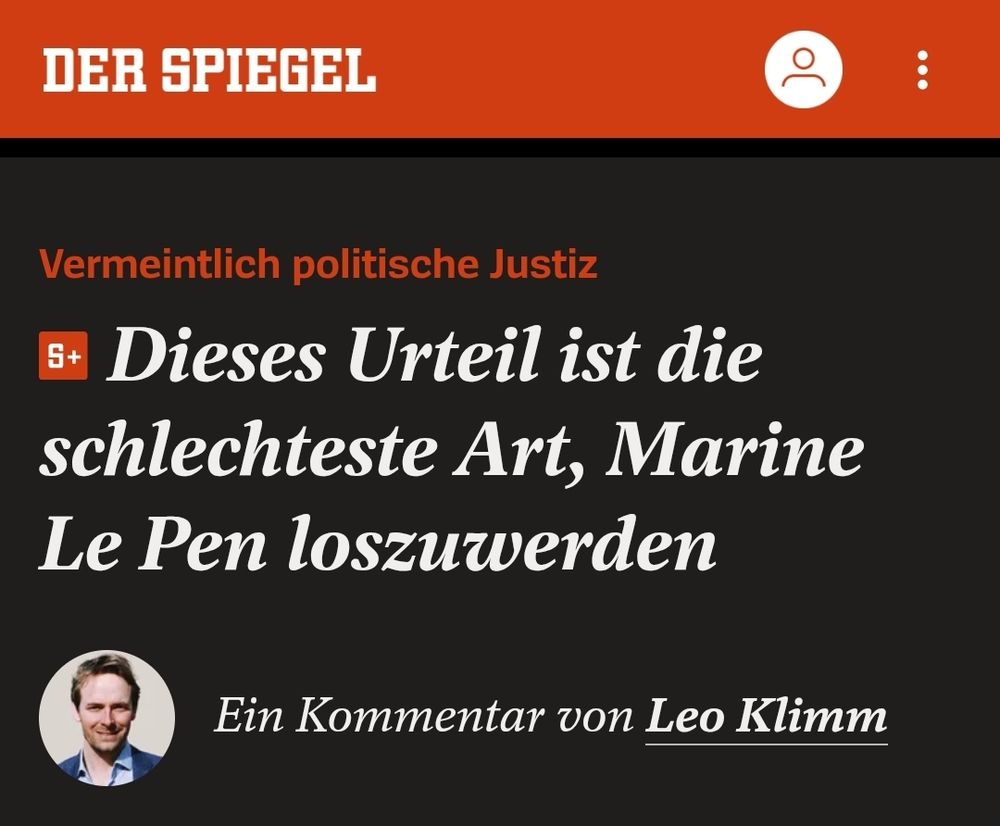 Screenshot eines Spiegel-Kommentars mit dem Titel 
"Vermeintlich politische Justiz
Dieses Urteil ist die schlechteste Art, Marine Le Pen loszuwerden"