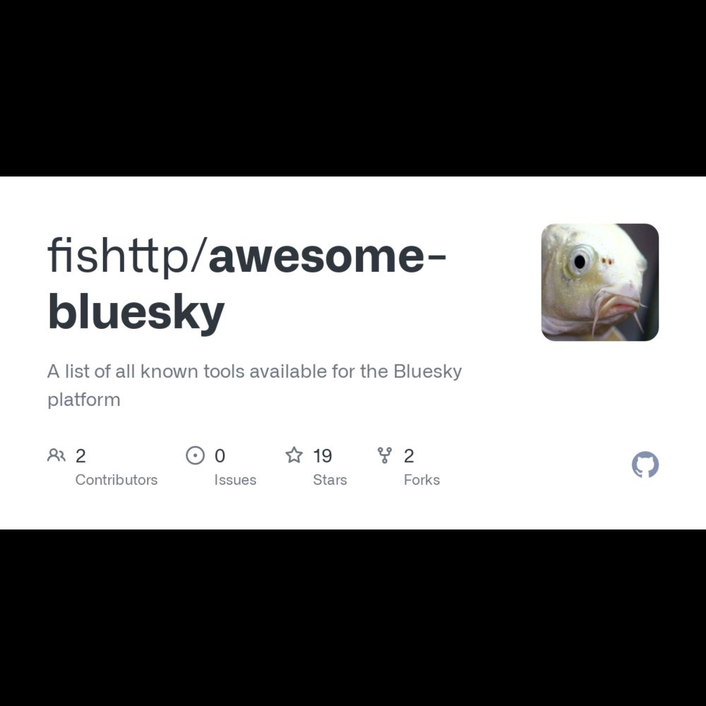 GitHub - fishttp/awesome-bluesky: A list of all known tools available for the Bluesky platform