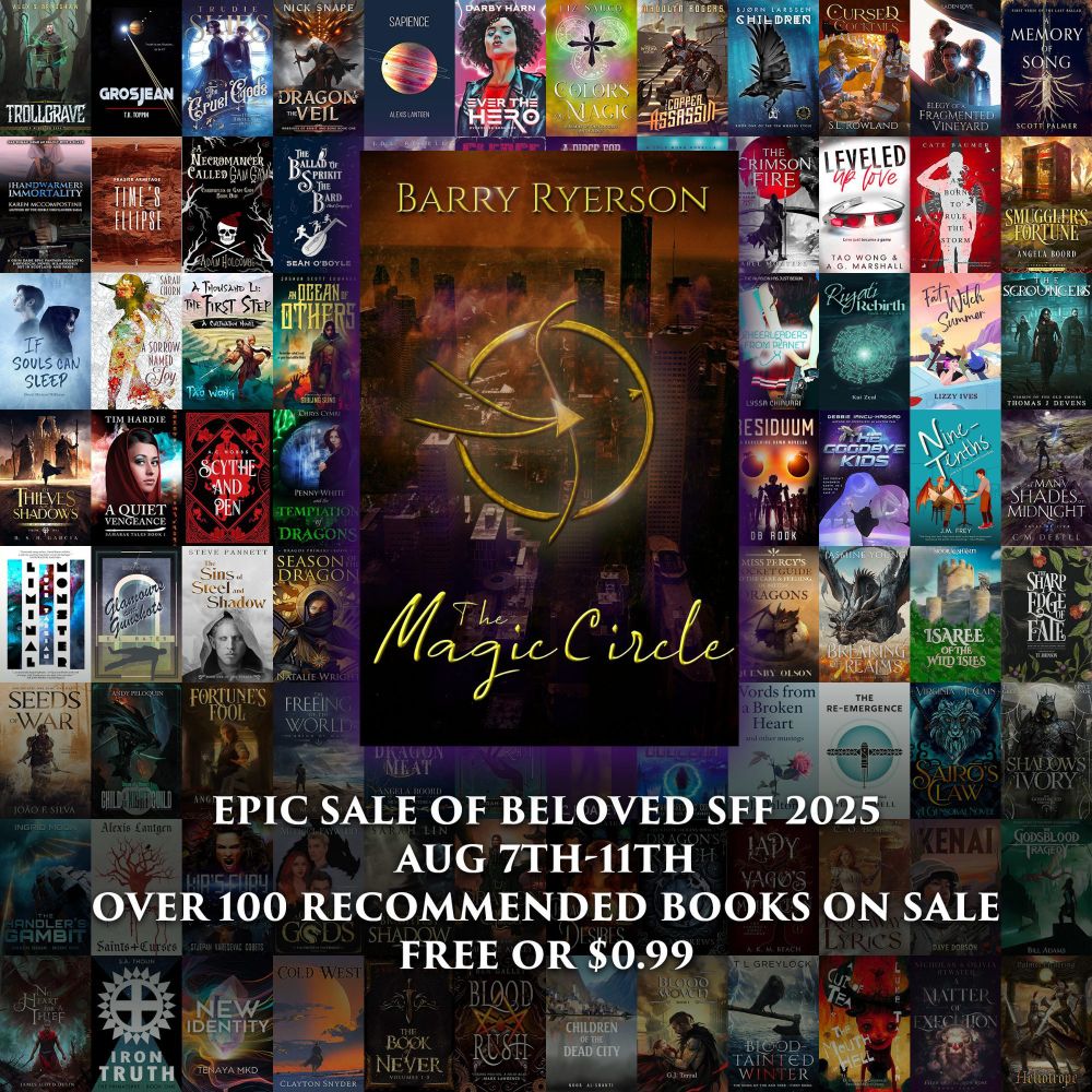 Lots of book covers, with The Magic Circle, a dystopian scifi fantasy by Barry Ryerson on top. Epic sale of beloved sff 2025 Aug 7th-11th. Over 100 recommended books on sale, free or 0.99