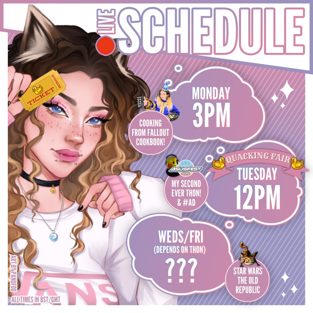 Live Schedule

Monday 3PM BST - Cooking from Fallout Cookbook
Tuesday - 12PM BST - Quacking Fair 'Thon begins
WEDS/FRI - Dunno what is happening it depends on the 'Thon but we're playing SWTOR at some point?! 

Art by Pandfoo and all times in BST/GMT.