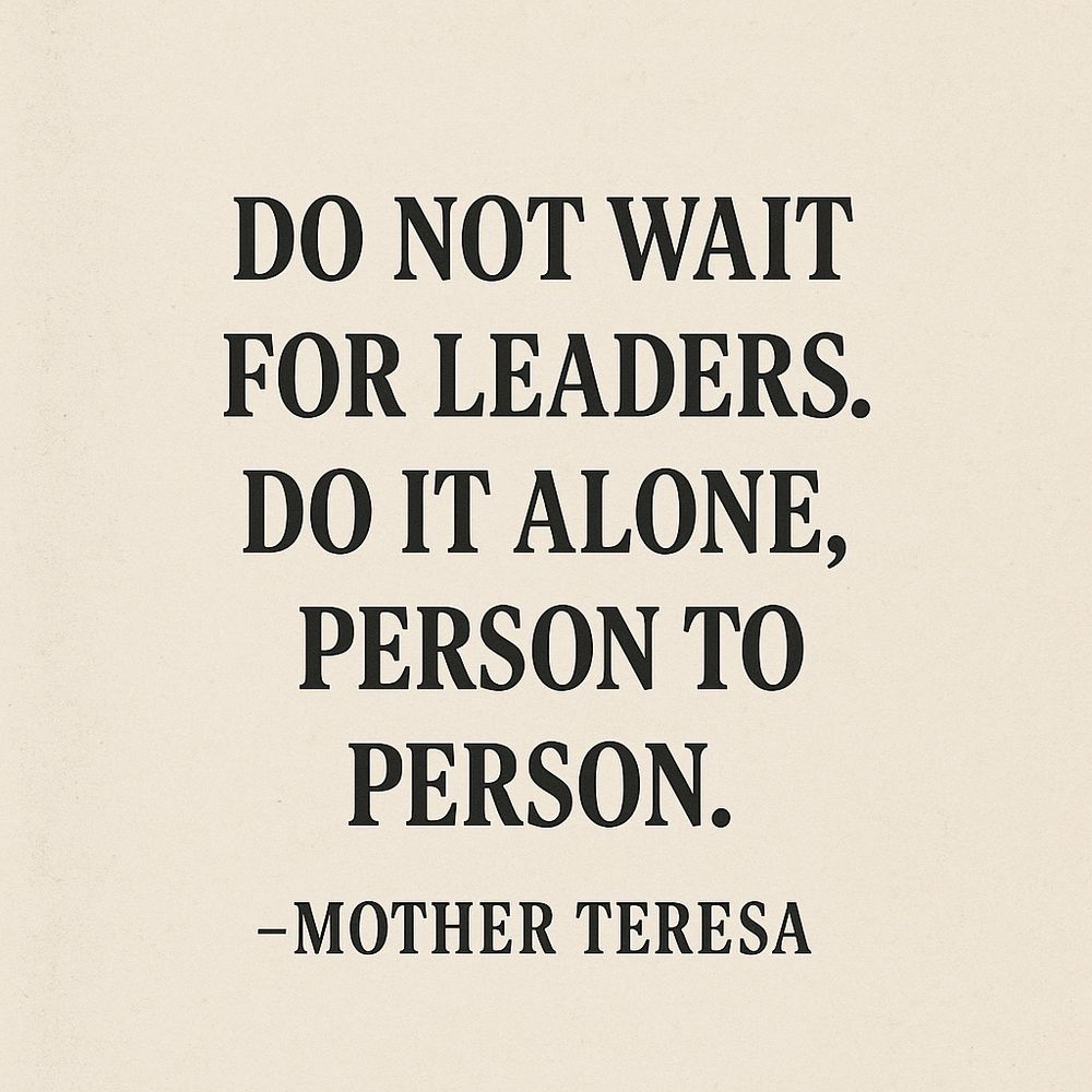A minimalist image with a cream-colored background featuring the bold black text of a quote by Mother Teresa: “Do not wait for leaders. Do it alone, person to person.” The font is a classic serif, centered on the page with clean spacing.