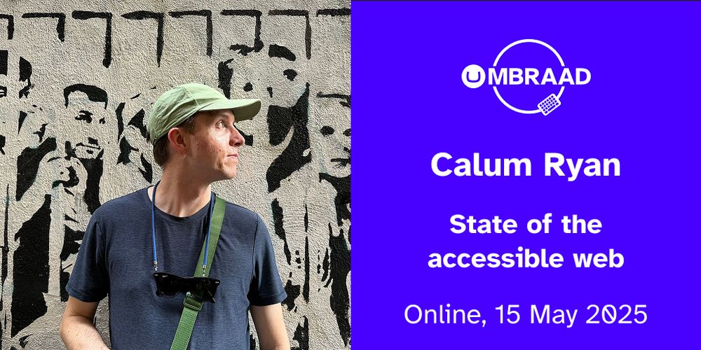 A headshot of Calum Ryan alongside the title of the talk he will deliver at Umbraad on 15 May 2025: State of the accessible web