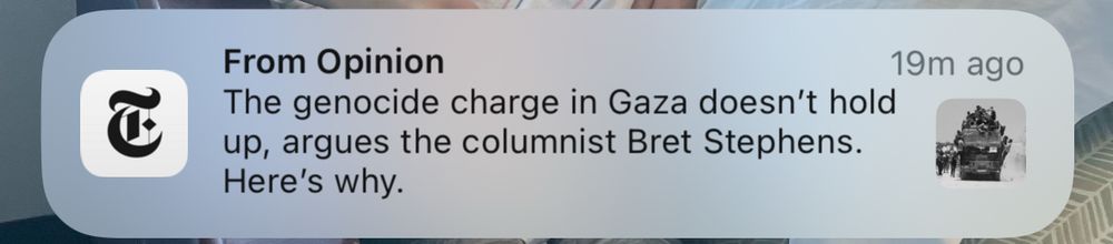 NYTimes push alert - The genocide charge in Gaza doesn’t hold up, argues the columnist Bret Stephen’s. Here’s why.