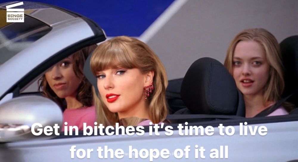 taylor swift's head edited over regina george's head, driving a silver convertible in mean girls saying, "get in bitches it's time to live for the hope of it all"