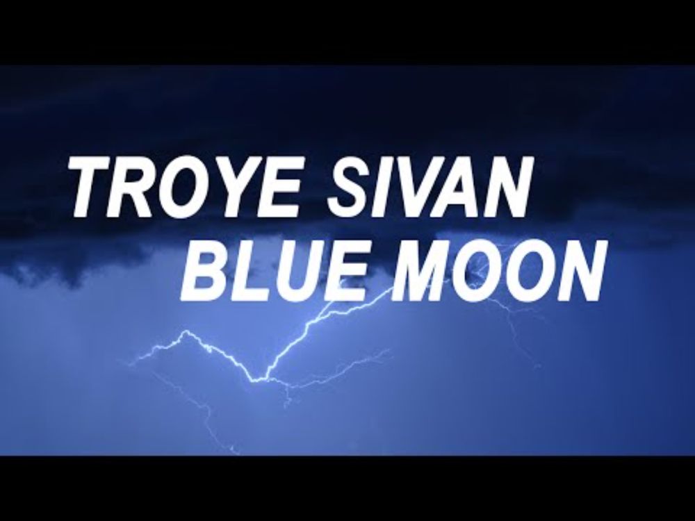 troye sivan - blue moon. (lyrics)