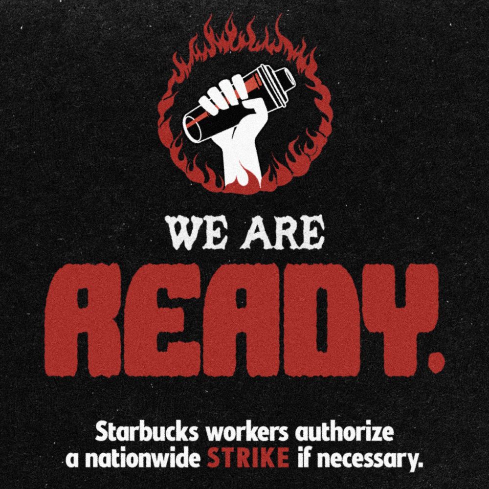 Bold text says "WE ARE READY. Starbucks workers authorize a nationwide STRIKE if necessary." alongside the SBWU fist surrounded by a ring of fire