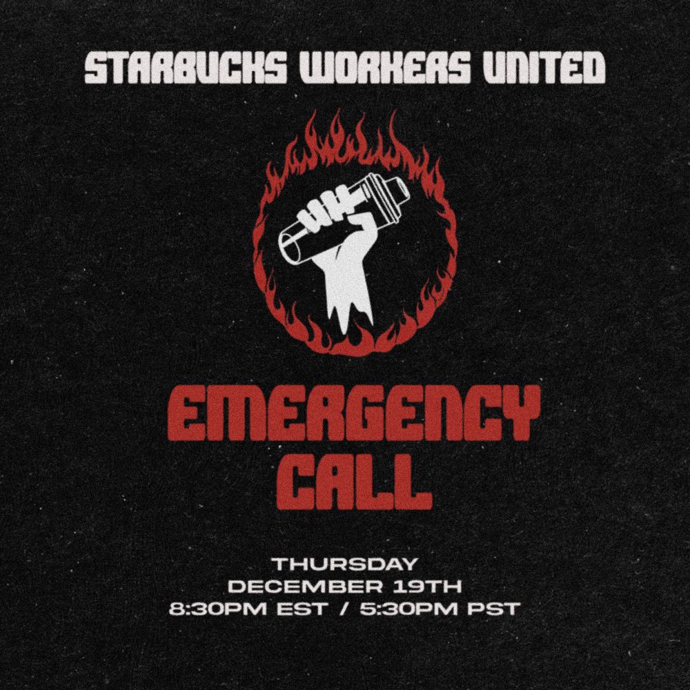 STARBUCKS WORKERS UNITED EMERGENCY CALL - Thursday, December 19th, 8:30pm EST / 5:30pm PST