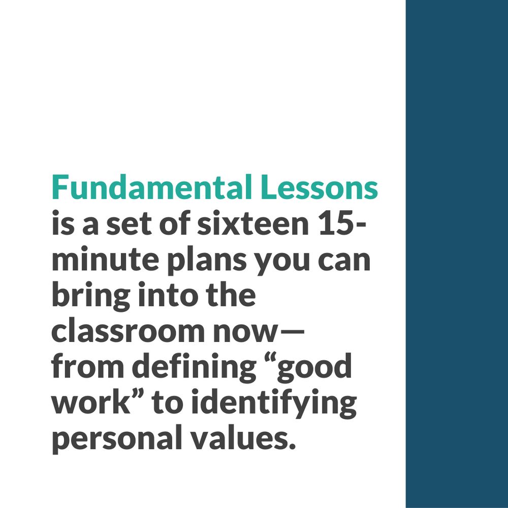 Fundamental Lessons is a set of sixteen 15-minute plans you can bring into the classroom now--from defining "good work" to identifying personal values.