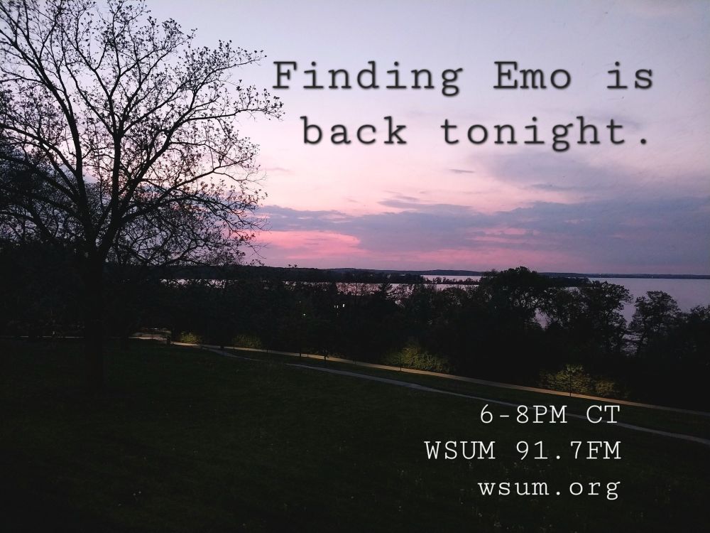 Finding Emo is back tonight. 6-8PM CT on WSUM 91.7FM and streaming at wsum.org