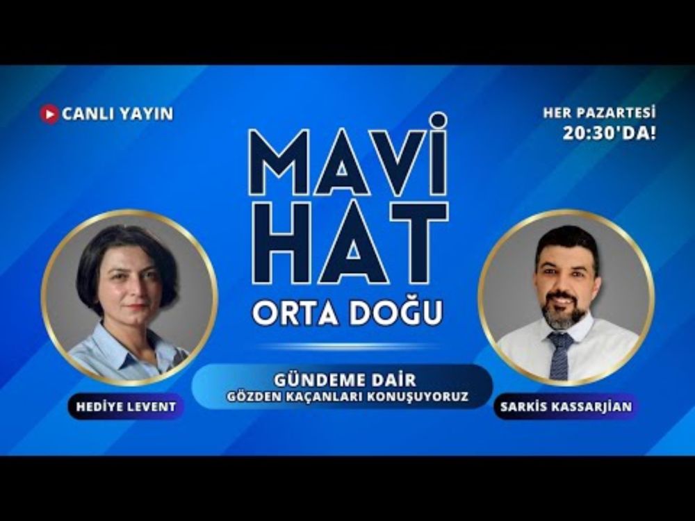 Mavi Hat - 26 - Suriye'de 1 yılın anatomisi! Durum ne, olasılıklar neler? @sarkiskassargian