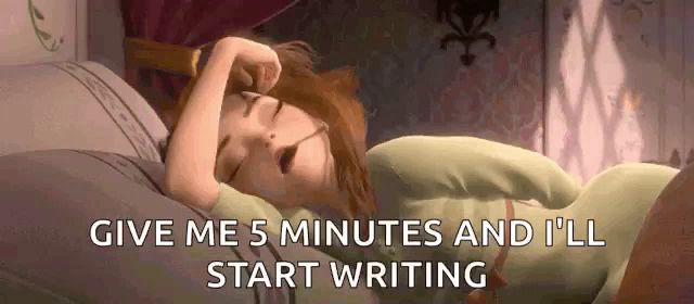 a cartoon of a woman sleeping in a bed with the words `` give me 5 minutes and i 'll start writing ''