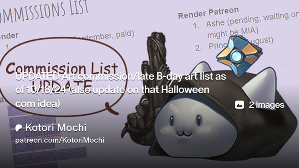 UPDATED Art commission/late B-day art list as of 10/18/24 (also update on that Halloween com idea) | Kotori Mochi