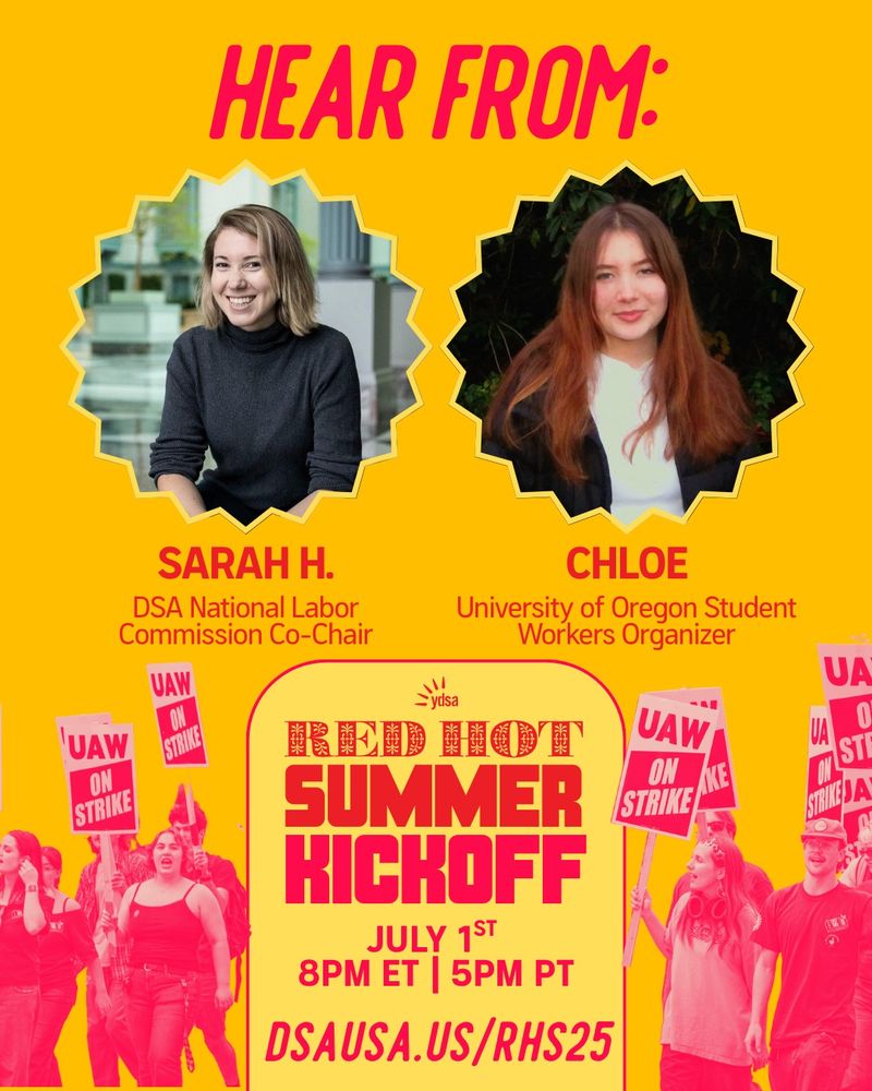 Hear from:

Sarah H.
DSA National Labor Commission Co-Chair

Chloe
University of Oregon Student Workers Organizer