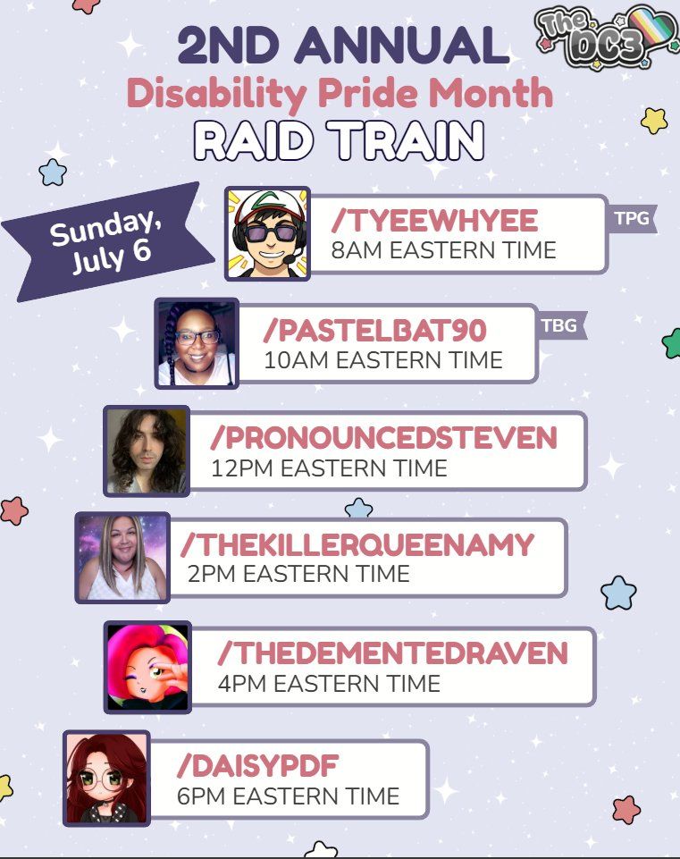The 2nd Annual Disability Pride Train poster which has a background of coloured stars with the DC3 Logo on the top right. It also contains the first day of the train which is today. It contains the creators and their times, Tyeewhee, Pastelbat90, PronouncedSteven, TheKillerQueenAmy, TheDementedRaven and DaisyPDF.