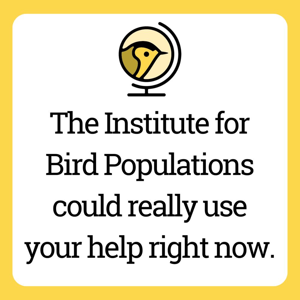 Graphic with IBP logo that says "The Institute for Bird Populations could really use your help right now."