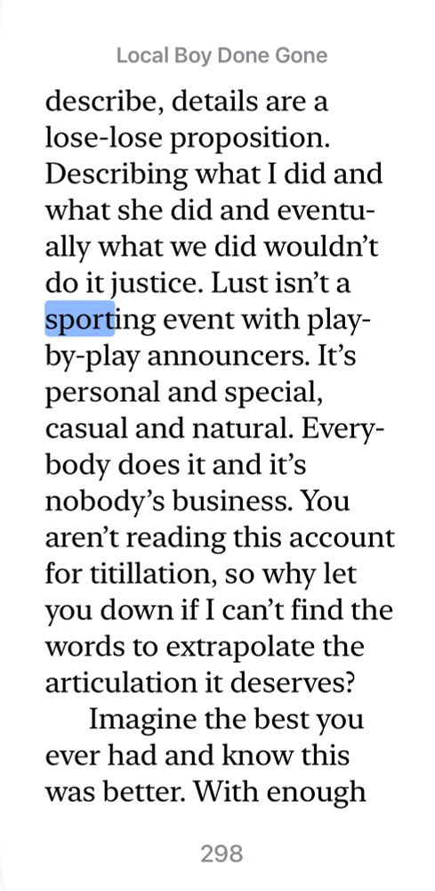 Describing what I did and what she did and eventually what we did wouldn’t do it justice. Lust isn’t a sporting event with play-by-play announcers. It’s personal and special, casual and natural. Everybody does it and it’s nobody’s business. You aren’t reading this account for titillation, so why let you down if I can’t find the words to extrapolate the articulation it deserves?

Excerpt From
Local Boy Done Gone
JL Civi