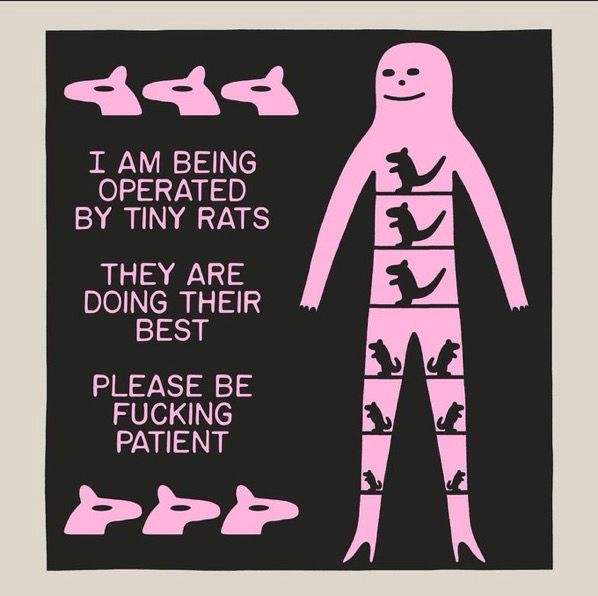 Black and pink meme image of nondescript humanoid wearing high heels with rats inside their body and text that says I am being operated by tiny rats they are doing their best please be fucking patient
