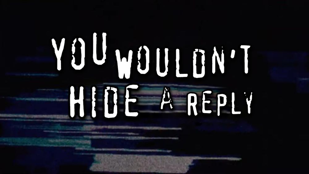 you wouldn't hide a reply