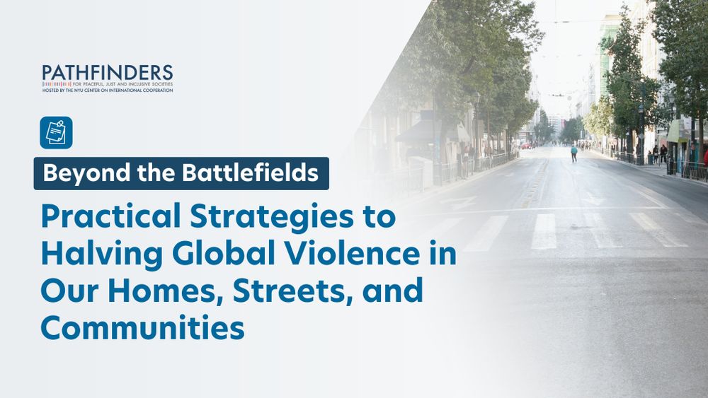Photo of a street to the right. Blue/gray on the left. Pathfinders logo on top left. Text, "Beyond the Battlefields: Practical Strategies to Halving Global Violence in Our Homes, Streets, and Communities." 