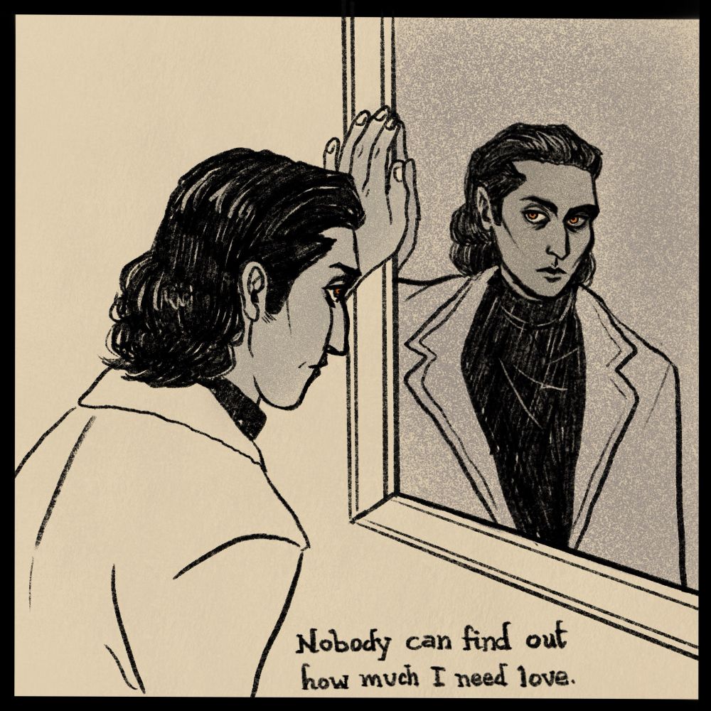 A drawing of armand looking into a mirror with text below saying "nobody can find out how much i need love"