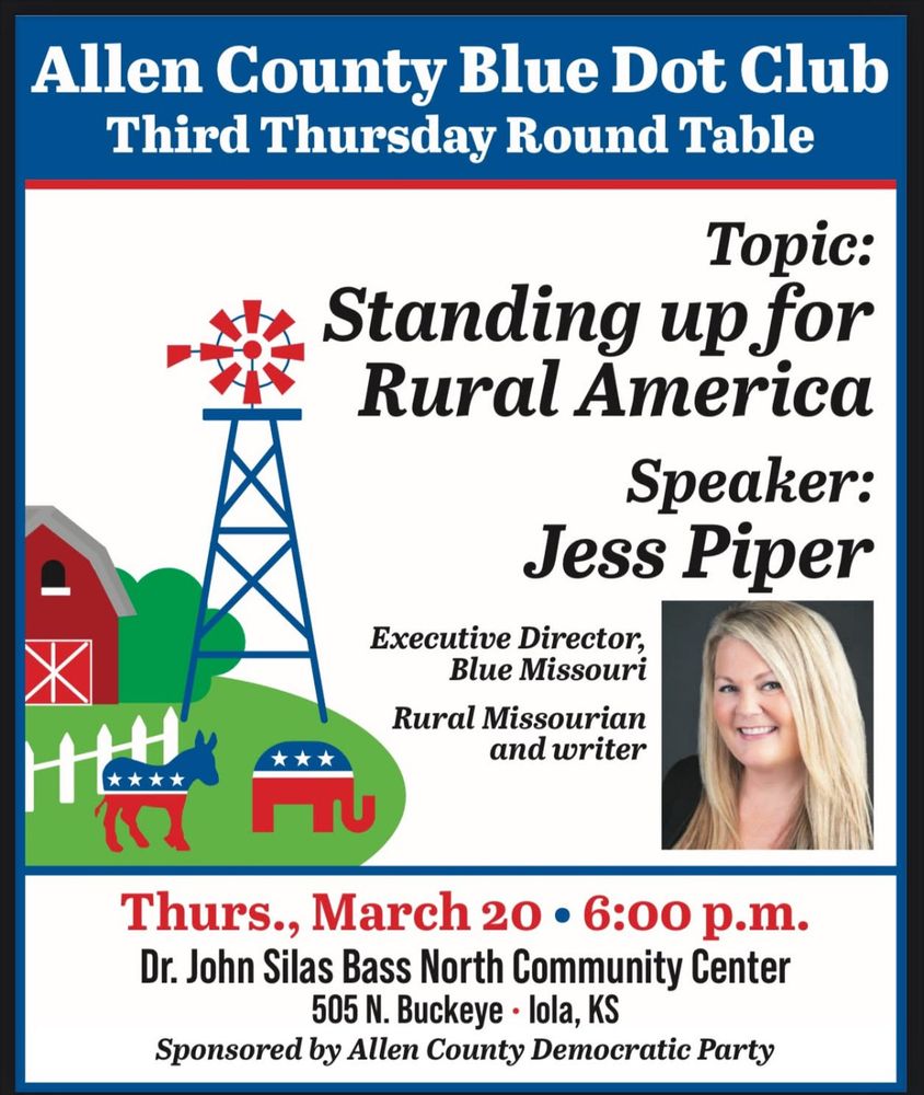 A flyer for the Allen County blue dot club. Standing up for rural America. Speaker just Piper. Thursday, March 20 at 6 PM. At the doctor John Silas Bass N. Community Center. Iolo KS 