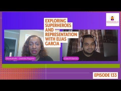 Exploring Superheroes and Representation with Elias Garcia | Author Interview | Episode 133