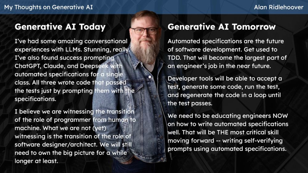 Screen shot of a slide entitled My Thoughts on Generative AI - Alan Ridlehoover. The slide includes a photo of Alan wearing brown glasses, and a denim coat, standing with his hands in his pants pockets. The slide contains text about Generative AI Today and Generative AI Tomorrow. (See thread for text.)