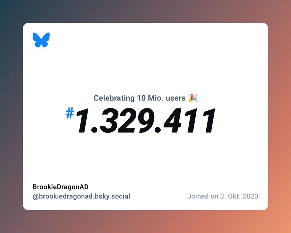 A virtual certificate with text "Celebrating 10M users on Bluesky, #1.329.411, BrookieDragonAD ‪@brookiedragonad.bsky.social‬, joined on 3. Okt. 2023"