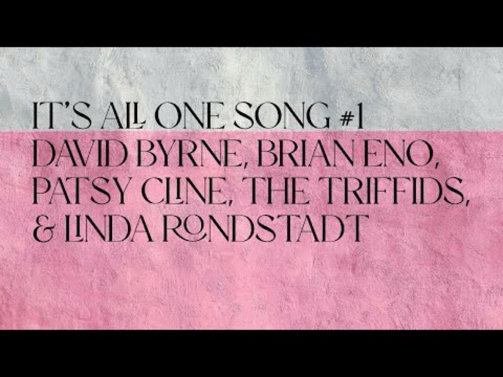 It's All One Song #1 — Featuring David Byrne, Brian Eno, Patsy Cline, The Triffids & Linda Ronstadt