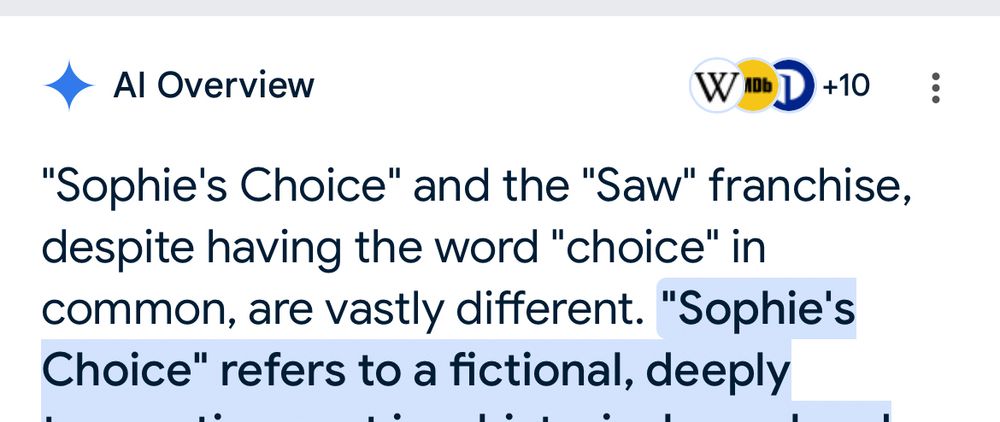 a screen grab of a Google AI Overview reads: "Sophie's Choice" and the "Saw" franchise, despite having the word "choice" in common, are vastly different. "Sophie's Choice" refers to a fictional, deeply…