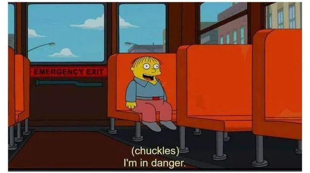 the Simpsons screenshot with Ralph on the bus that says "(chuckles) I'm in danger"