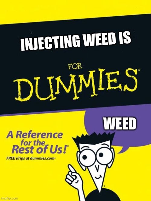 Picture of the book cover for “Injecting Weed is for Dummies”