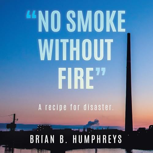 a book cover with the title "No Smoke Without Fire" and "Brian B Humphreys" overlaid on a steelworks skyline silhouetted against the evening sky.