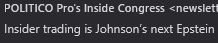 Politico Pro newsletter subject "Insider trading is Johnson's next Epstein"
