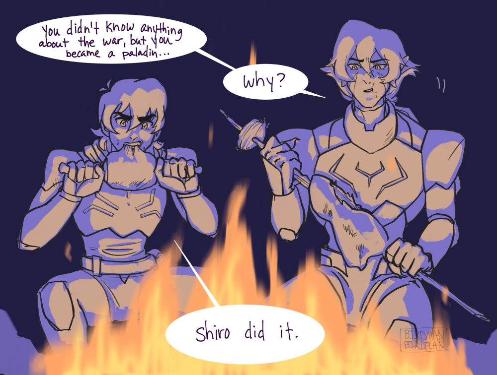 Keith and Krolia eat alien meats and vegetables in front of a fire while Krolia speaks. ’You didn’t know anything about the war, but you became a paladin…why?’ Keith responds ‘Shiro did it.’